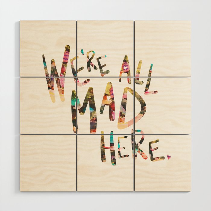 We're All Mad Here. Wood Wall Art