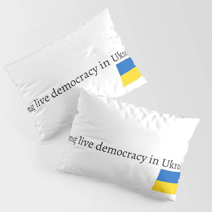 Long Live Democracy in Ukraine with Ukrainian Flag Pillow Sham