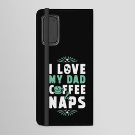 Dad Coffee And Nap Android Wallet Case