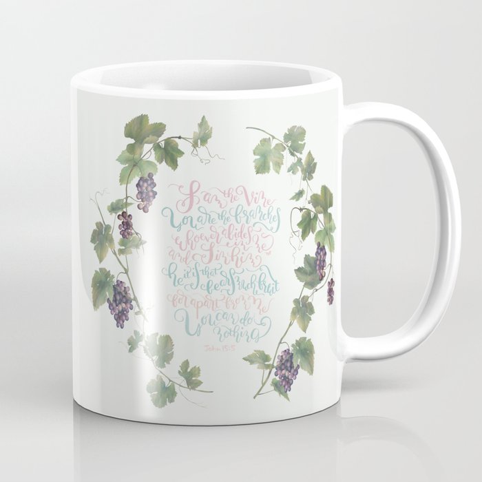 I Am The Vine You Are The Branches- John 15:5 Coffee Mug