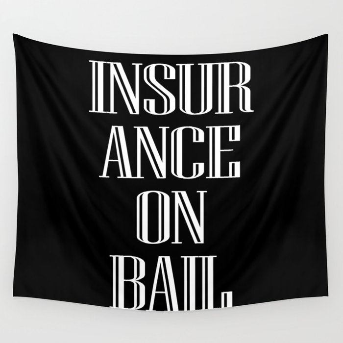 INSURANCE ON BAIL Wall Tapestry