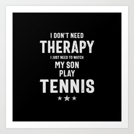 Watch My Son Play Tennis, Therapy! Tennis Gift Art Print | Tennis, Tennisgift, Tennisinstructor, Tennistrainer, Therapy, Graphicdesign, Typography, Tennisgifts, Tennisfunny, Tennisdad 