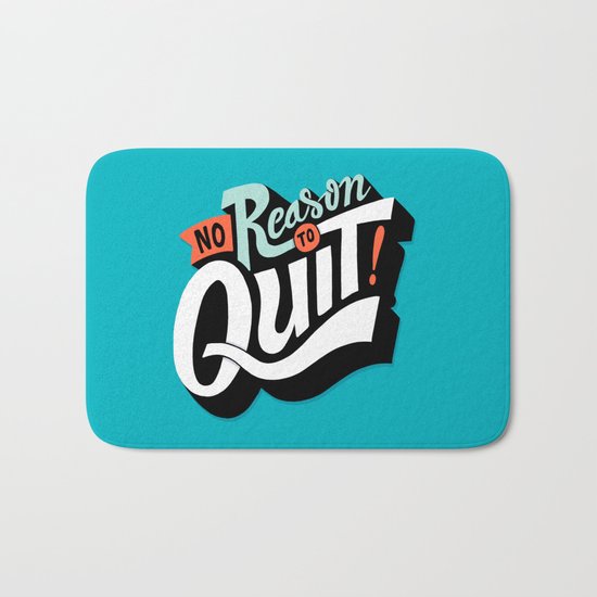 No Reason To Quit Bath Mat