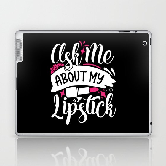 Ask Me About My Lipstick Pretty Makeup Laptop & iPad Skin