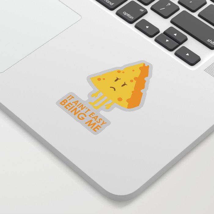 It ain't easy being cheesy Sticker