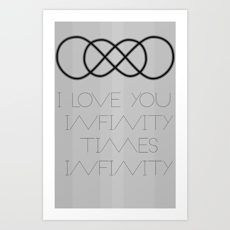 I Love You Infinity Times Infinity Art Print By Adel Society6