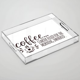 Coffee Starter Fluid Morning Impaired Acrylic Tray