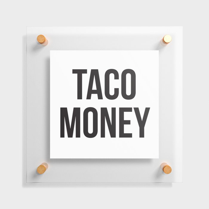 Taco Money Floating Acrylic Print