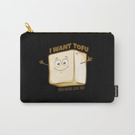 I Want Tofu Meatless Vegan Carry-All Pouch