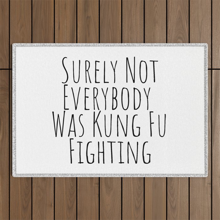 Surely Not Everybody was Kung Fu Fighting  Outdoor Rug