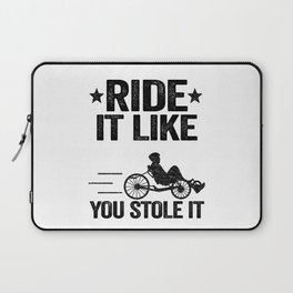Ride It Like You Stole It Funny Recumbent Bike Laptop Sleeve