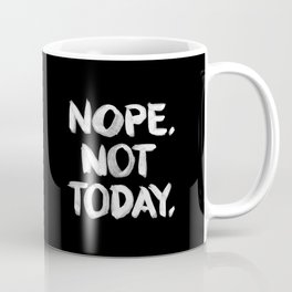 NOPE. Not Today. [white lettering] Coffee Mug