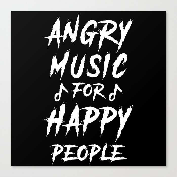 Angry Music for happy People Canvas Print