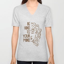 Be Kind To Your Mind For Mental Health Awareness V Neck T Shirt