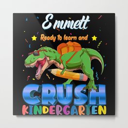 Emmett Name, I'm Ready To Crush Kindergarten Dinosaur Back To School Metal Print