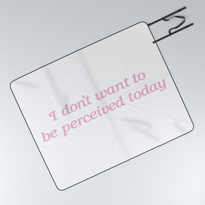 I Don't Want to be Perceived Today Picnic Blanket