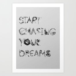 Start Chasing Your Dreams Art Print