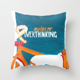 no place for OVERTHINKING Throw Pillow