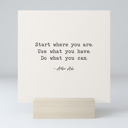 Start Where You are - Arthur Ashe Mini Art Print