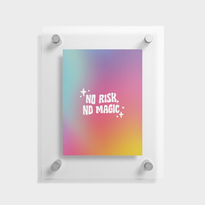 No Risk No Magic Floating Acrylic Print