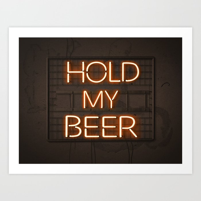Hold My Beer Neon Bar Light Art Print