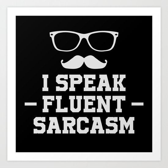 Sarcastic Sarcasm Art Print