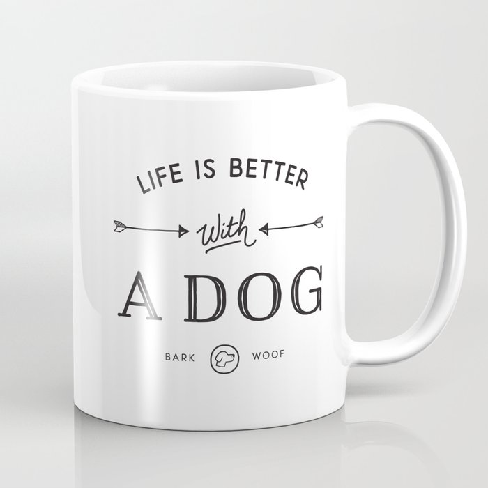 Life Is Better With A Dog Coffee Mug by Union Shore | Society6