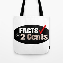 FACTS & 2 Cents Tote Bag
