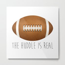 The Huddle Is Real Metal Print | Funny, Graphic Design, Football, Huddle, Comic, Digital, Struggleisreal, Drawing, Nfl, Sport 