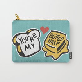 You're My Butter Half Carry-All Pouch