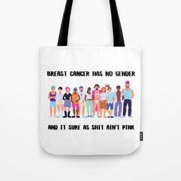 Breast Cancer Has No Gender Tote Bag