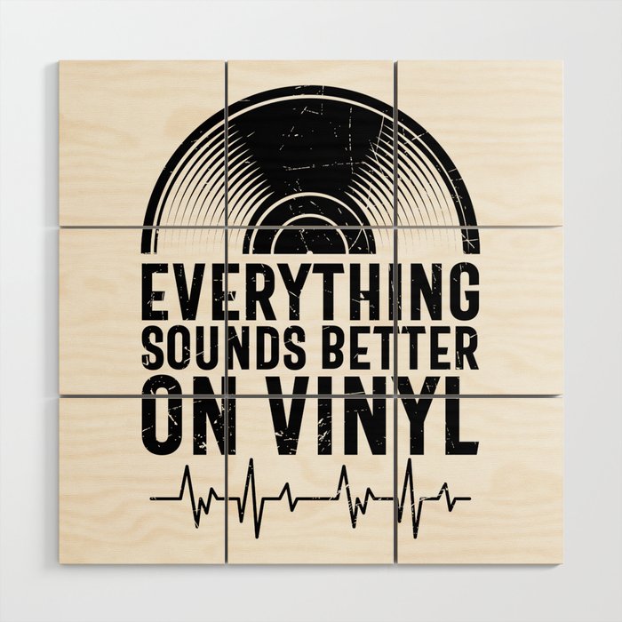 Everything Sounds Better On Vinyl Wood Wall Art