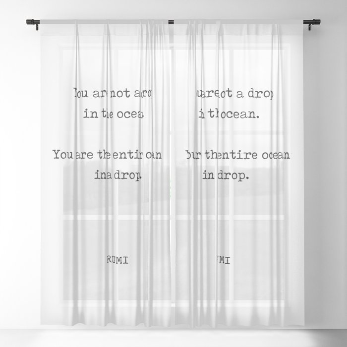Rumi Quote 11 - You are not a drop in the ocean - Typewriter Print Sheer Curtain