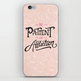 Be Patient in Affliction iPhone Skin