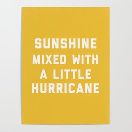 Sunshine Mixed With Hurricane Funny Quote Poster