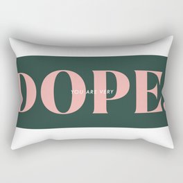 you are very DOPE. Rectangular Pillow