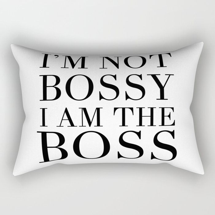 I'M NOT BOSSY - I'M THE BOSS quote Rectangular Pillow