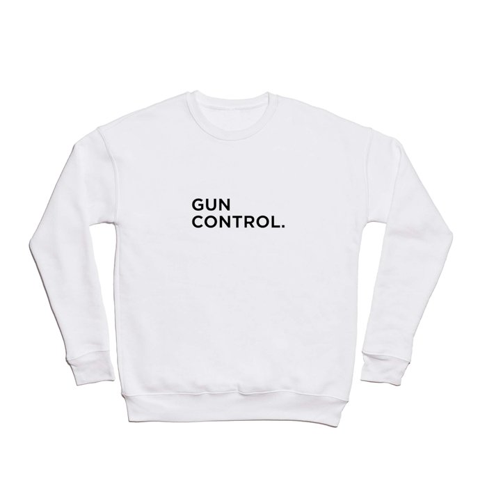 Gun Control. Period. Crewneck Sweatshirt