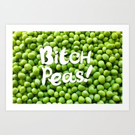 Bitch Peas! Art Print