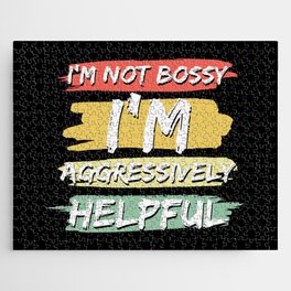 I'm Not Bossy I'm Aggressively Helpful Jigsaw Puzzle