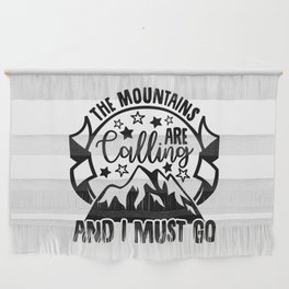 Mountains Are Calling And I Must Go Wall Hanging