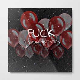 F**CK THIS ADMINISTRATION Metal Print | Color, Adultlanguage, Graphicdesign, Digital Manipulation, Digital, Politicalstatement, Red, Pattern, Black And White 