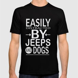 Easily distracted by Jeeps and Dogs T-shirt
