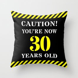 [ Thumbnail: 30th Birthday - Warning Stripes and Stencil Style Text Throw Pillow ]