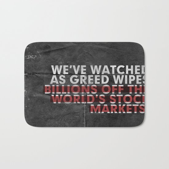 We've Watched As Greed... Bath Mat