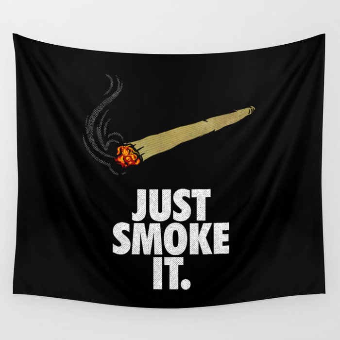 Just smoke it  Wall Tapestry