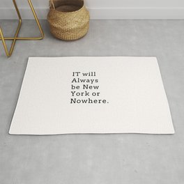 It will always be New York or nowhere. Rug