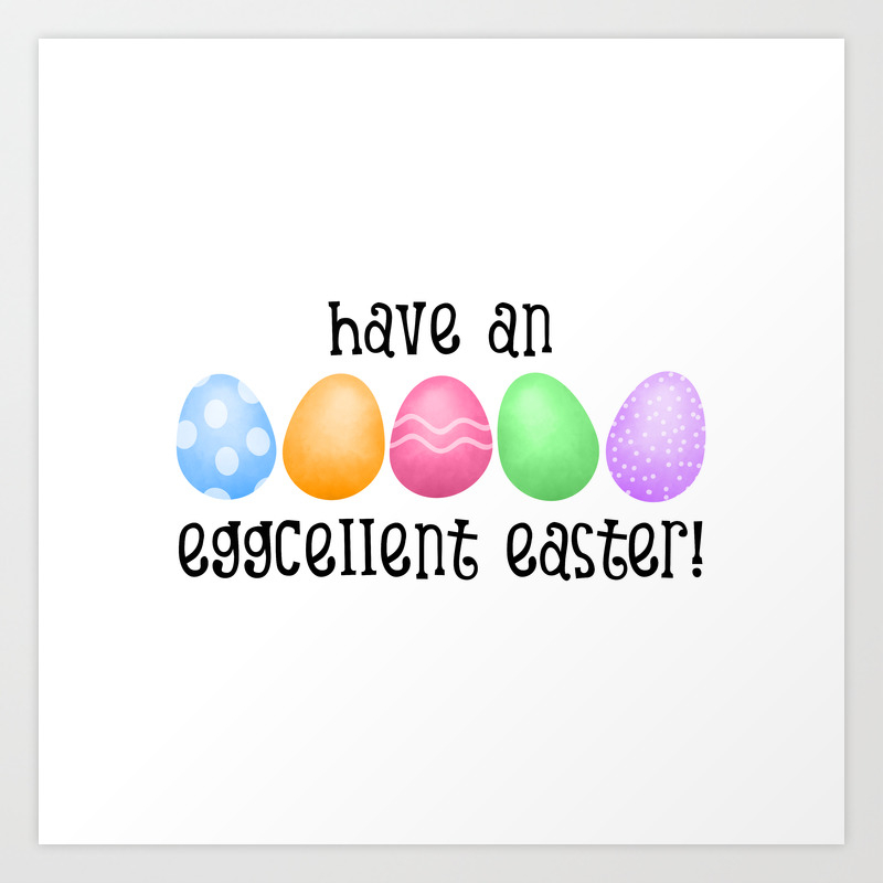 Have An Egg-cellent Easter