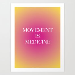 Movement is Medicine Art Print
