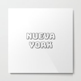 NUEVA YORK New York Metal Print | Graphicdesign, Newyorker, Newyorkcity, Manhattan, Mexicana, Nyc, Nuevayork, Brooklyn, Usa, Hispanic 